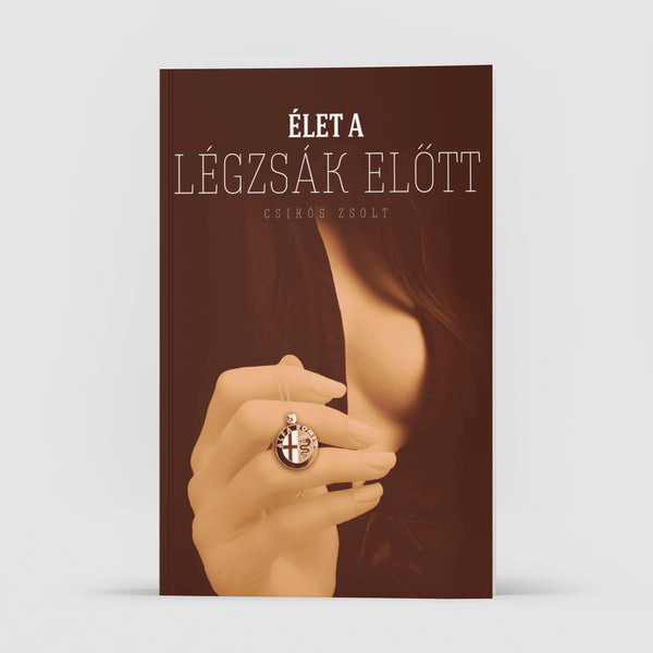 Csikós Zsolt- Élet a légzsák előtt könyv