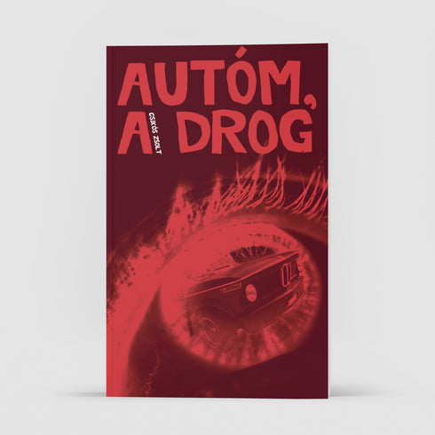 Csikós Zsolt- Autóm, a drog könyv